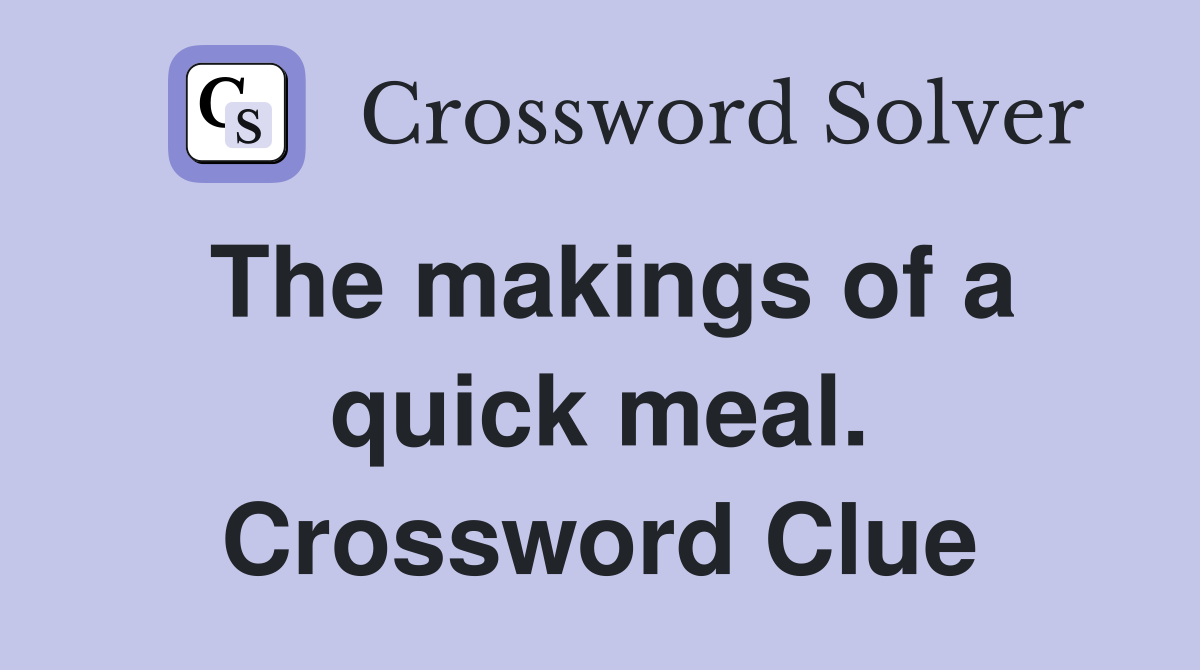 The makings of a quick meal. Crossword Clue