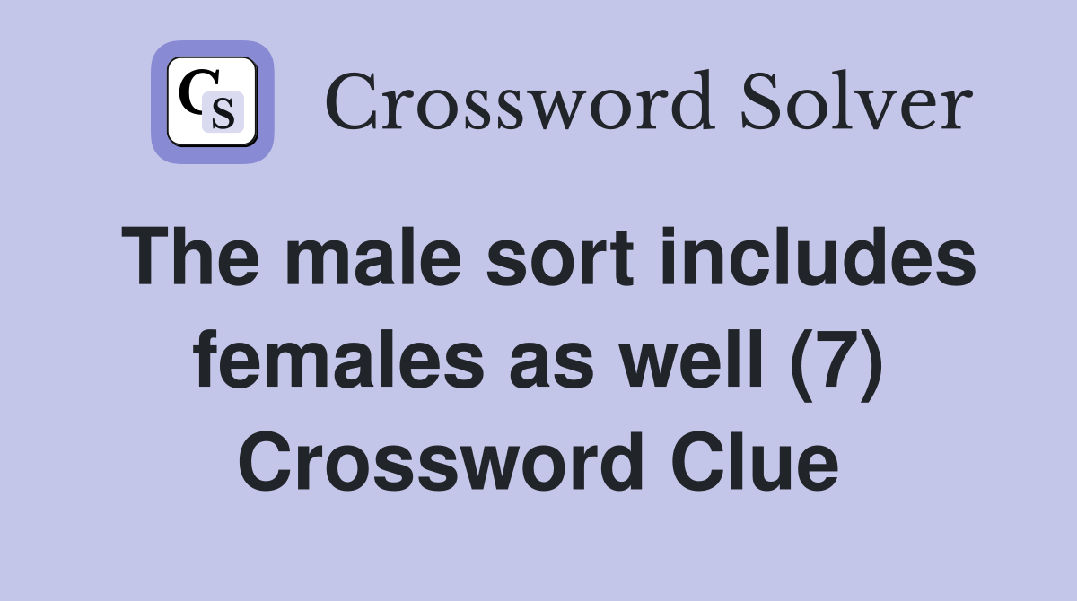 The male sort includes females as well (7) Crossword Clue