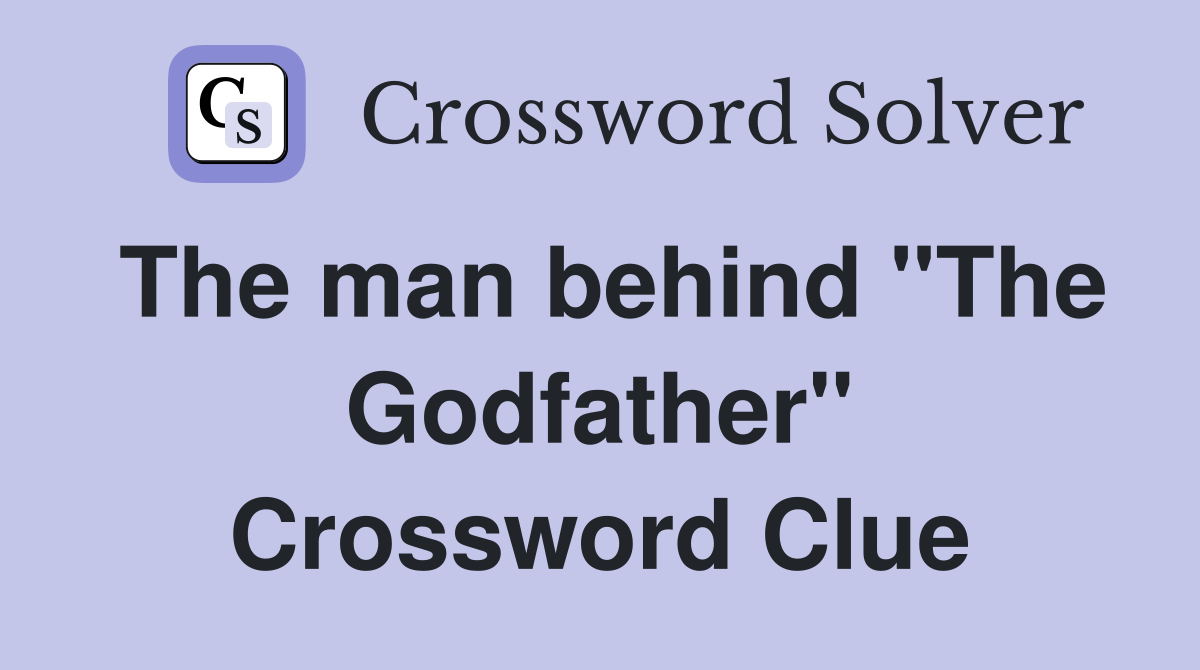 The man behind "The Godfather" Crossword Clue