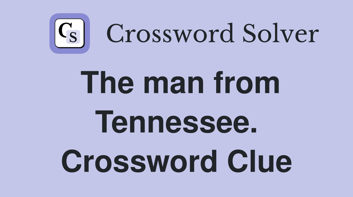 The man from Tennessee. Crossword Clue
