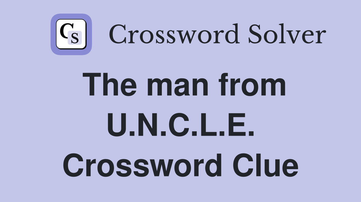 The man from U.N.C.L.E. Crossword Clue