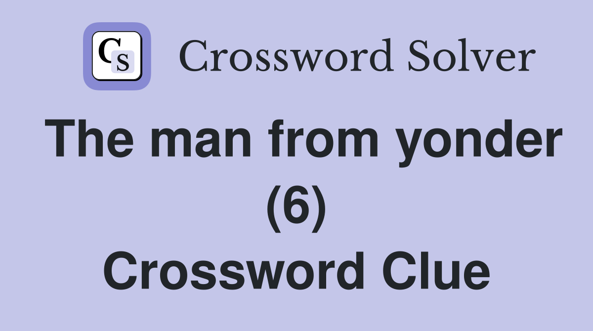The man from yonder (6) Crossword Clue