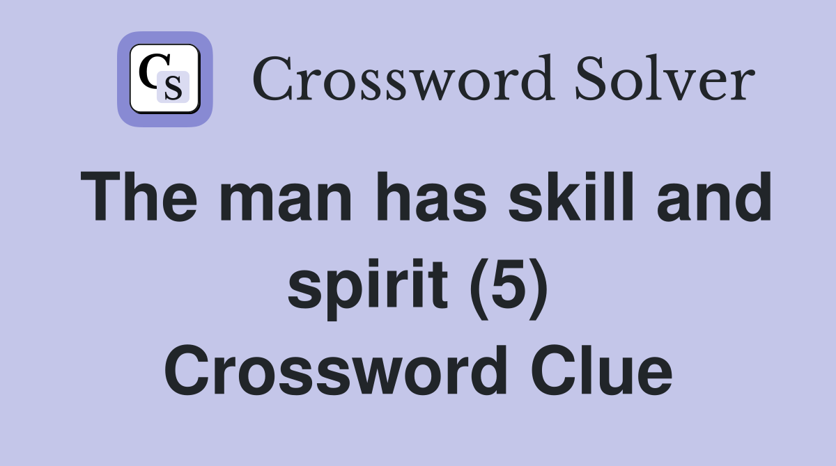 The man has skill and spirit (5) Crossword Clue