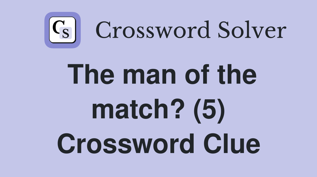 The man of the match? (5) Crossword Clue