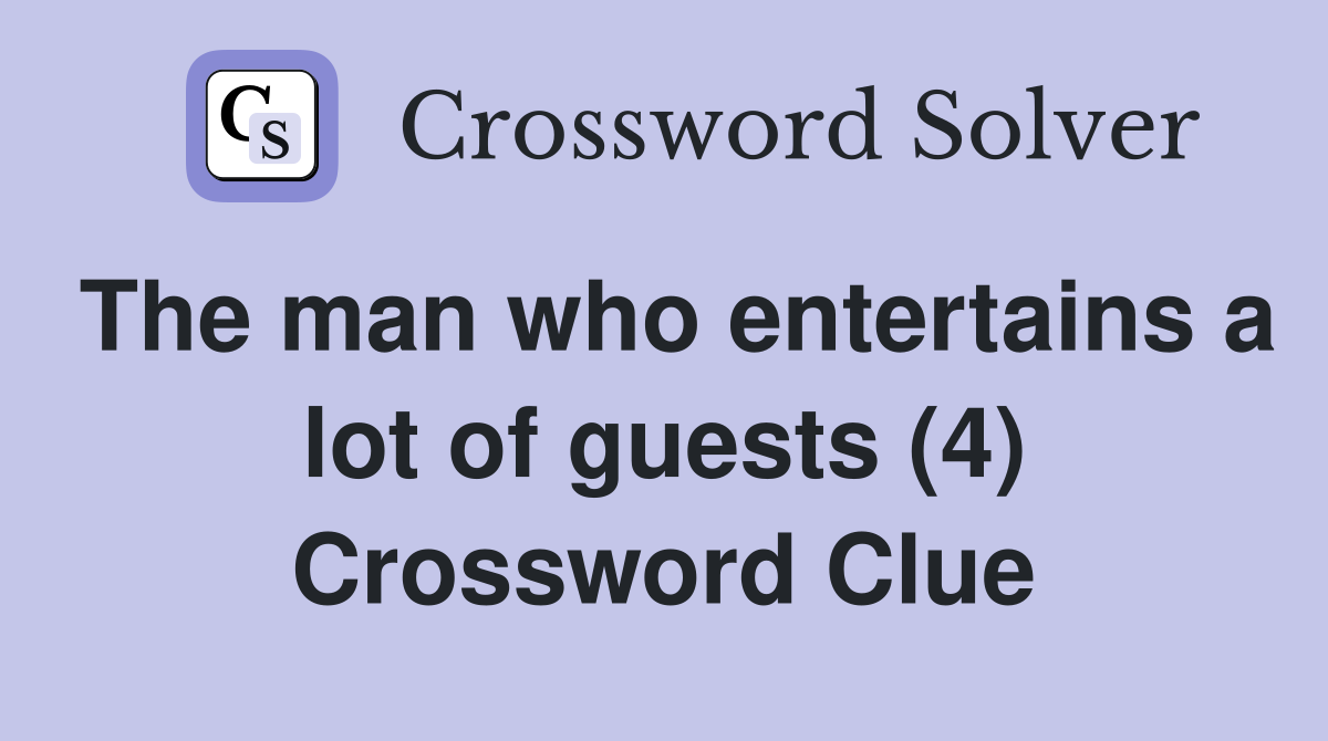 The man who entertains a lot of guests (4) Crossword Clue