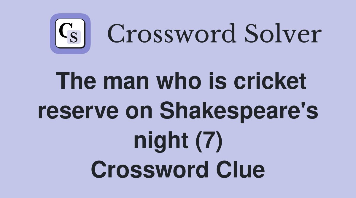 The man who is cricket reserve on Shakespeare's night (7) Crossword Clue