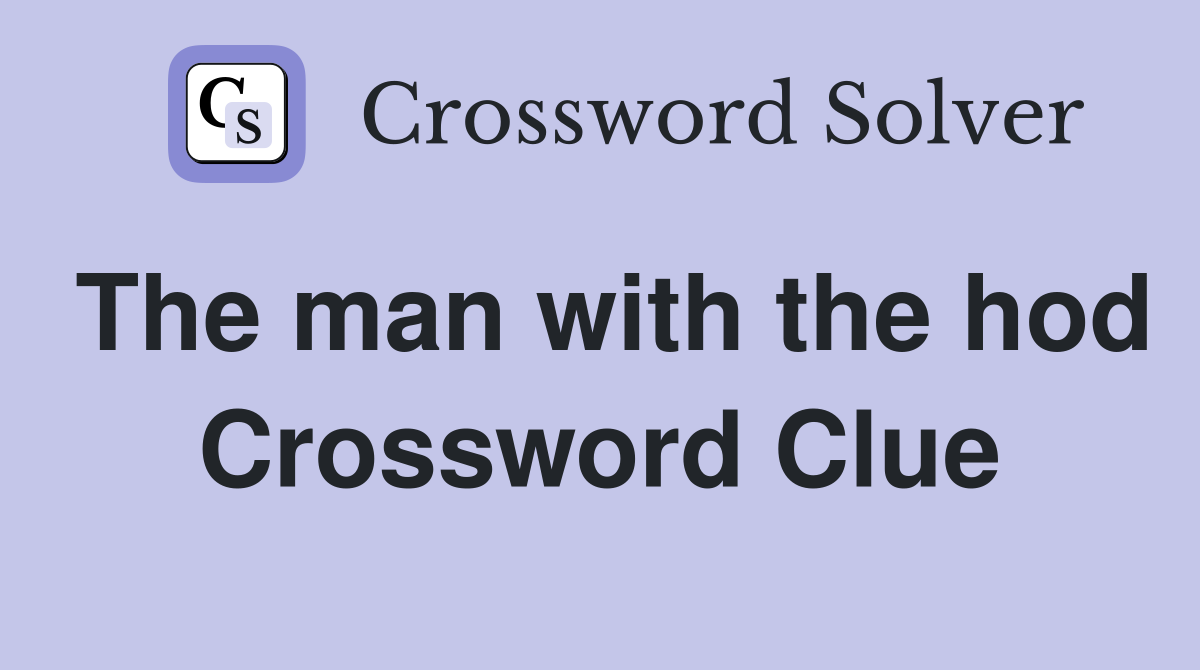 The man with the hod Crossword Clue