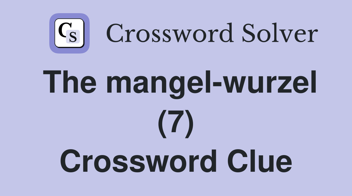 The mangel-wurzel (7) Crossword Clue
