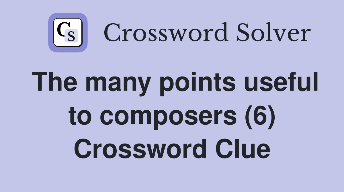 The many points useful to composers (6) Crossword Clue
