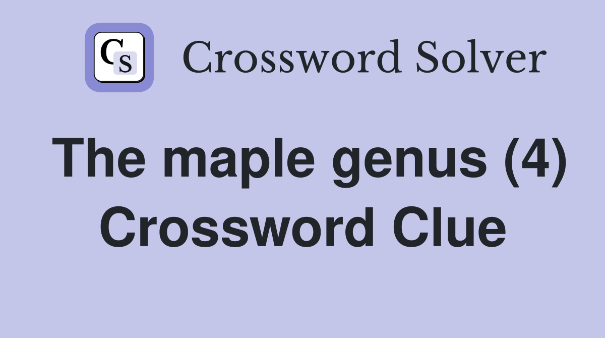 The maple genus (4) Crossword Clue