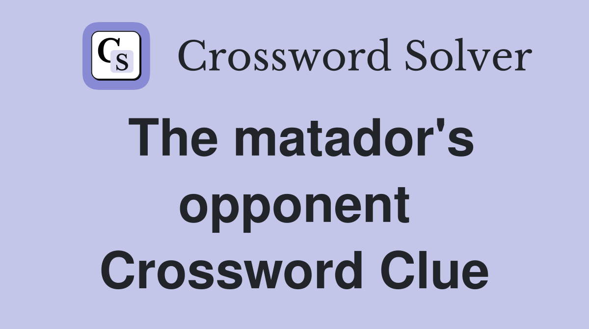 The matador's opponent Crossword Clue