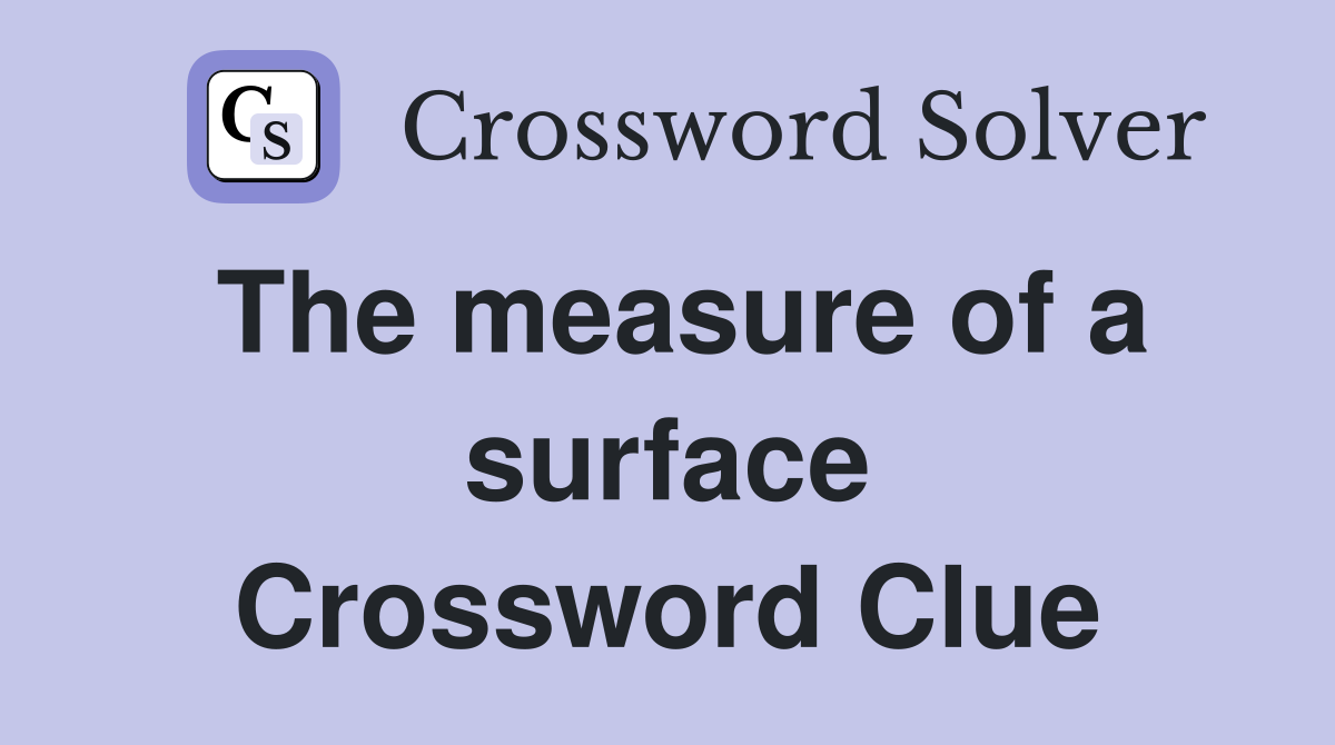 The measure of a surface Crossword Clue