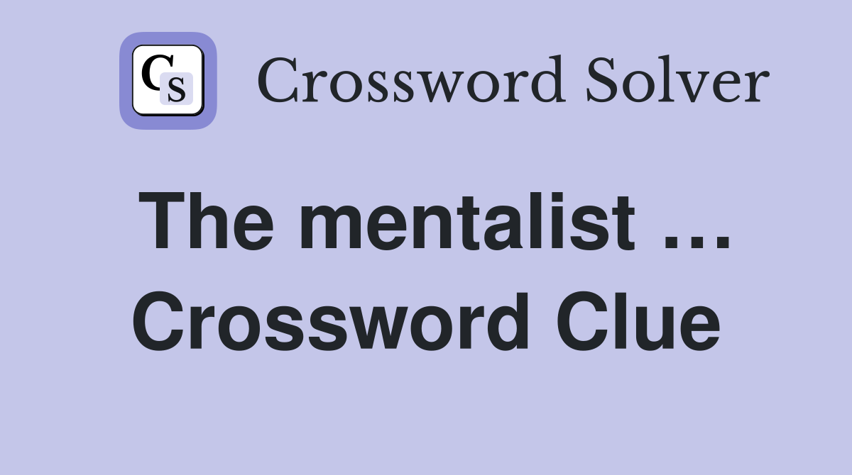 The mentalist … Crossword Clue