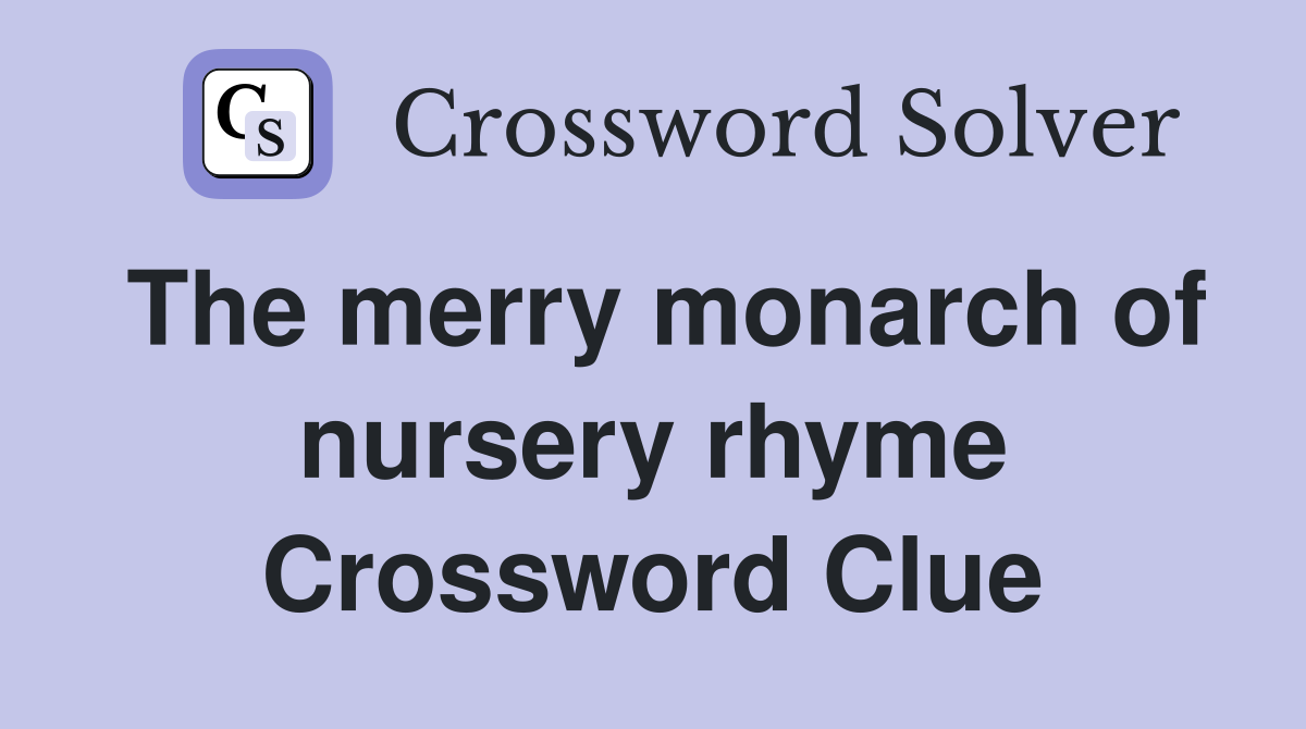 The merry monarch of nursery rhyme Crossword Clue
