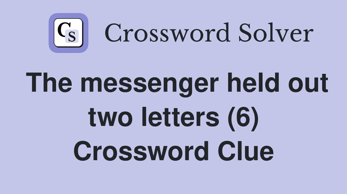 The messenger held out two letters (6) Crossword Clue