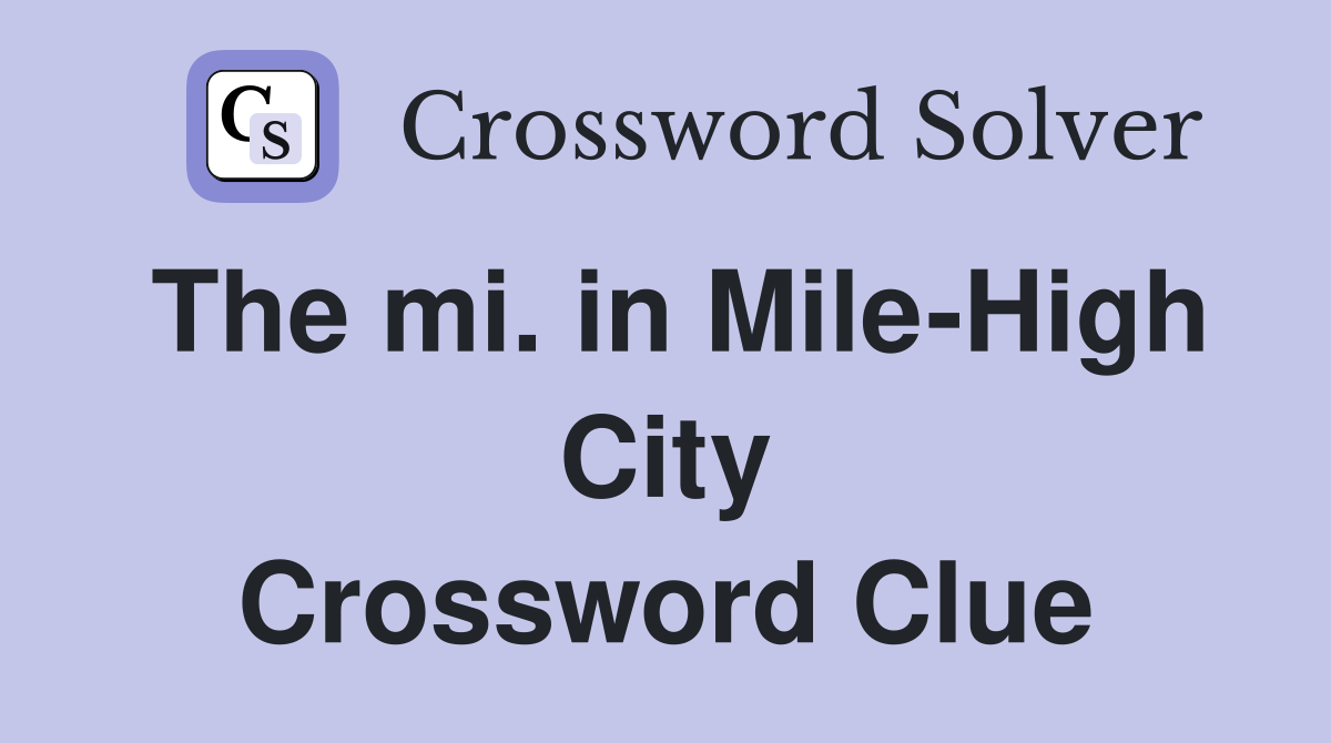 The mi. in Mile-High City Crossword Clue