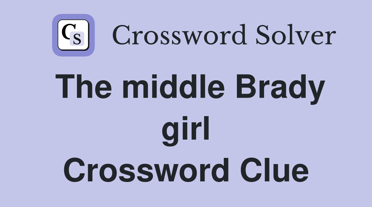 The middle Brady girl Crossword Clue