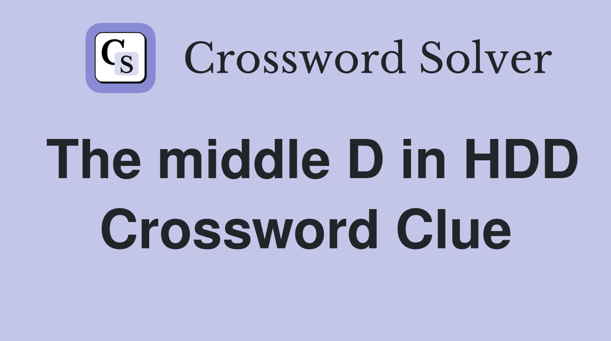 The middle D in HDD Crossword Clue