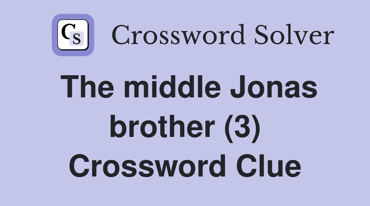 The middle Jonas brother (3) Crossword Clue
