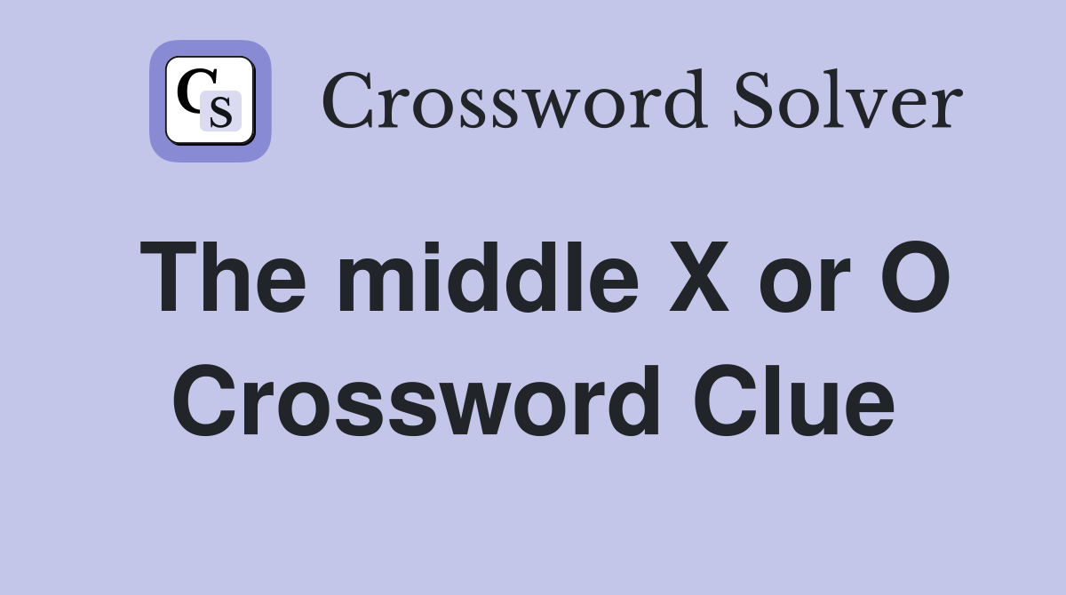 The middle X or O Crossword Clue