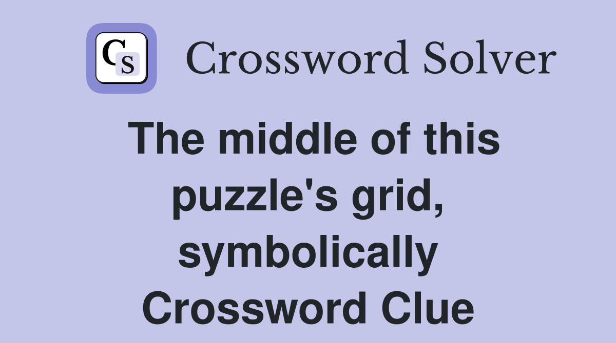 The middle of this puzzle's grid, symbolically Crossword Clue