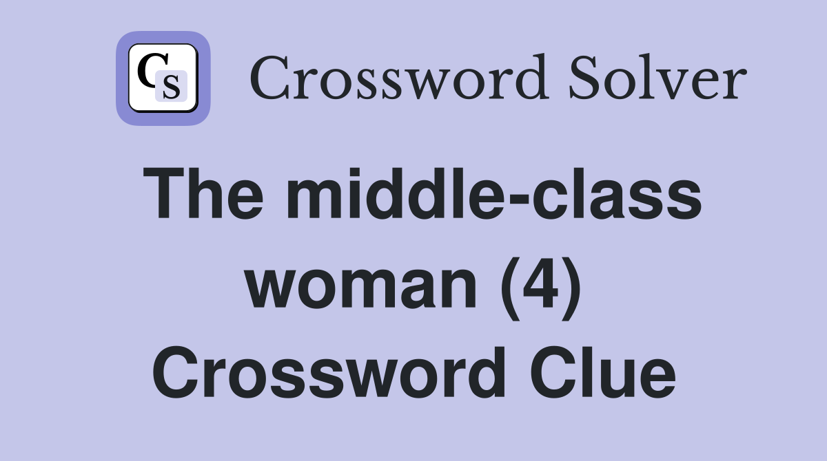 The middle-class woman (4) Crossword Clue