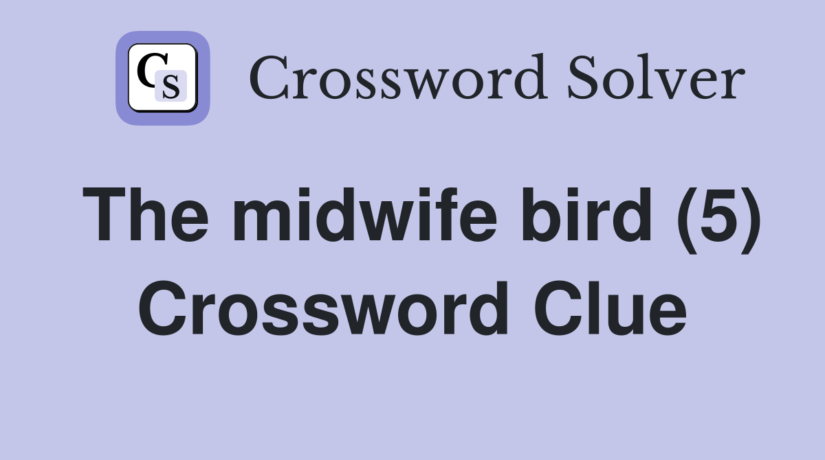 The midwife bird (5) Crossword Clue