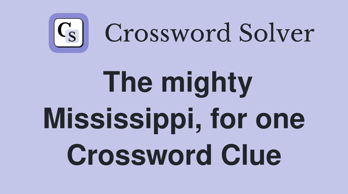 The mighty Mississippi, for one Crossword Clue