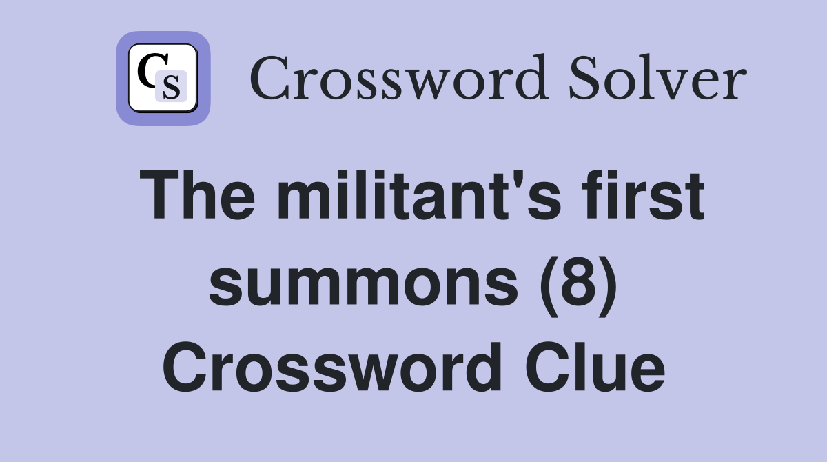 The militant's first summons (8) Crossword Clue