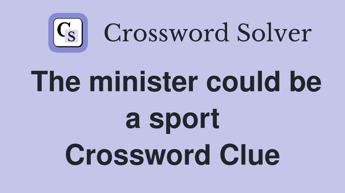 The minister could be a sport Crossword Clue