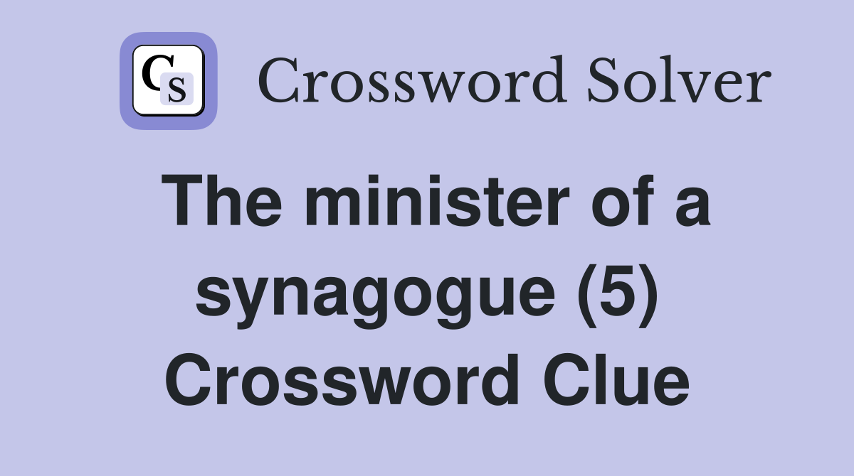The minister of a synagogue (5) Crossword Clue