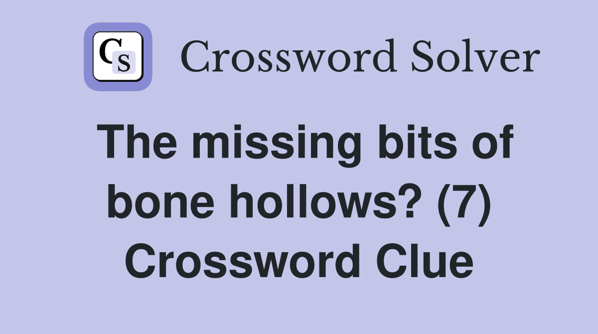 The missing bits of bone hollows? (7) Crossword Clue