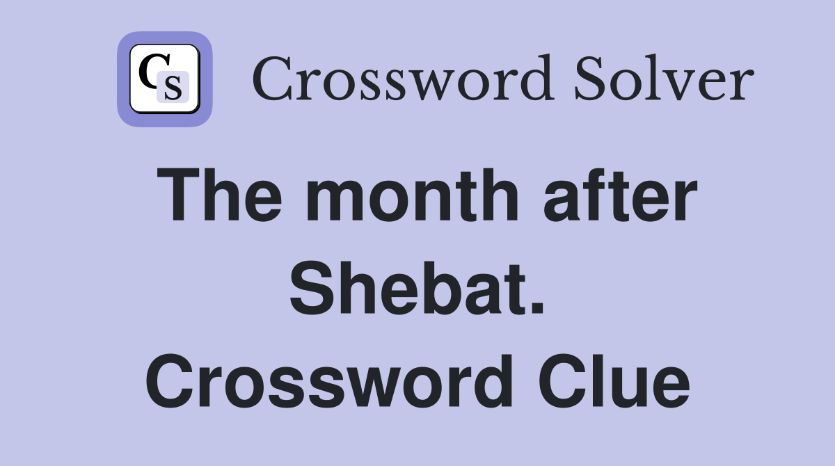 The month after Shebat. Crossword Clue