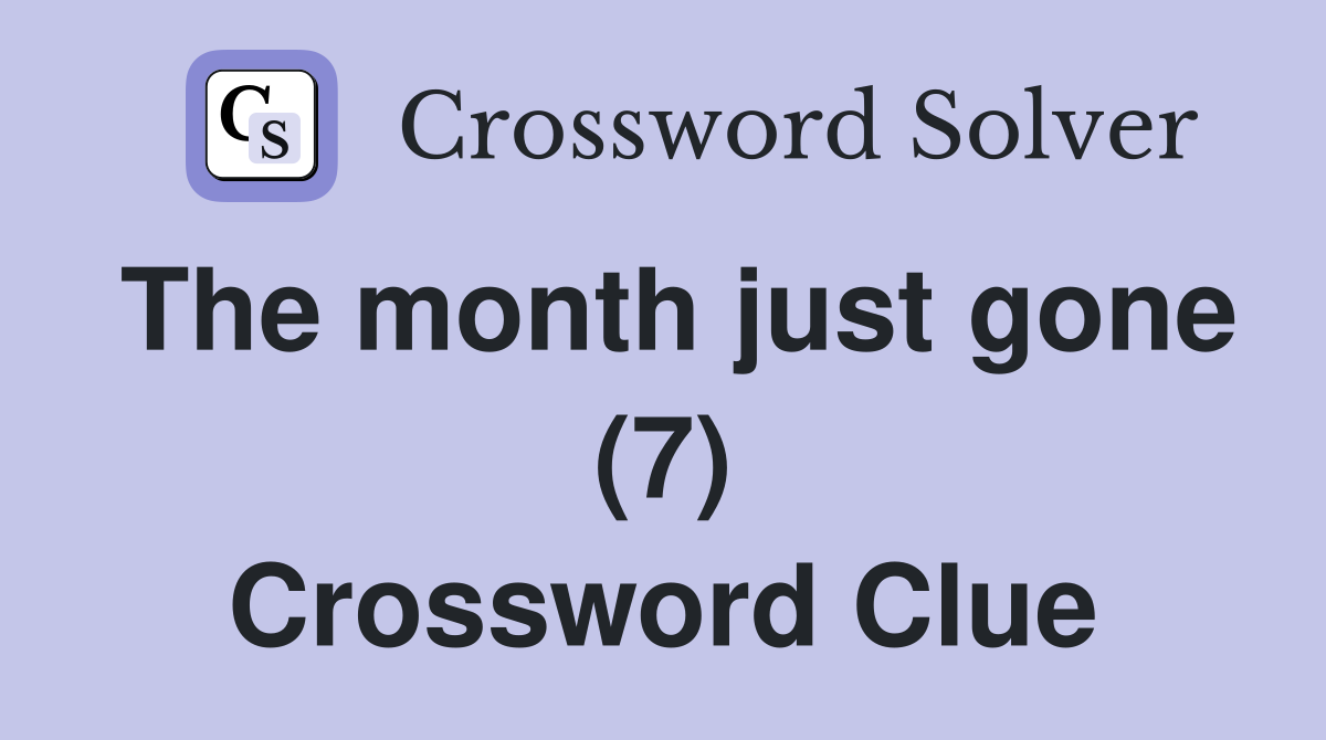 The month just gone (7) Crossword Clue