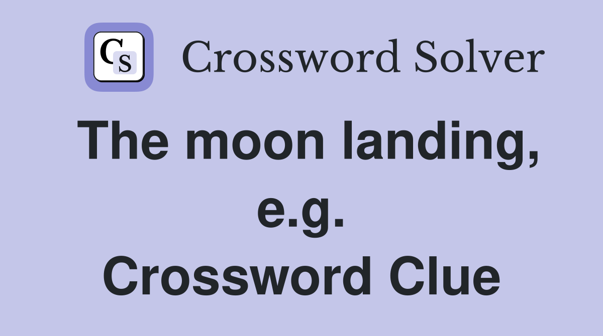 The moon landing, e.g. Crossword Clue