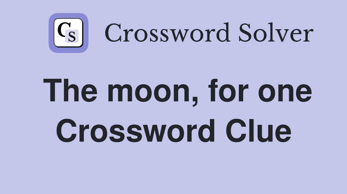 The moon, for one Crossword Clue