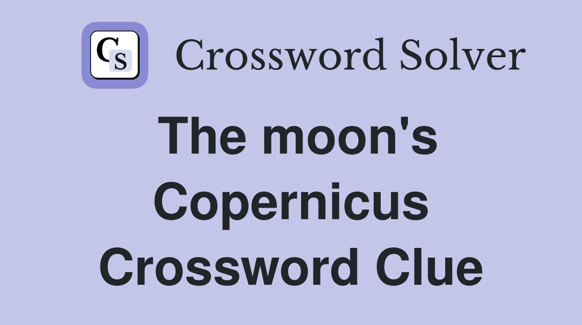 The moon's Copernicus Crossword Clue