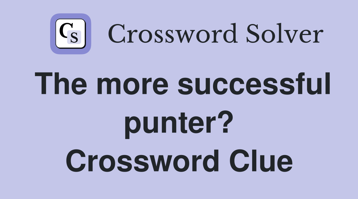 The more successful punter? Crossword Clue