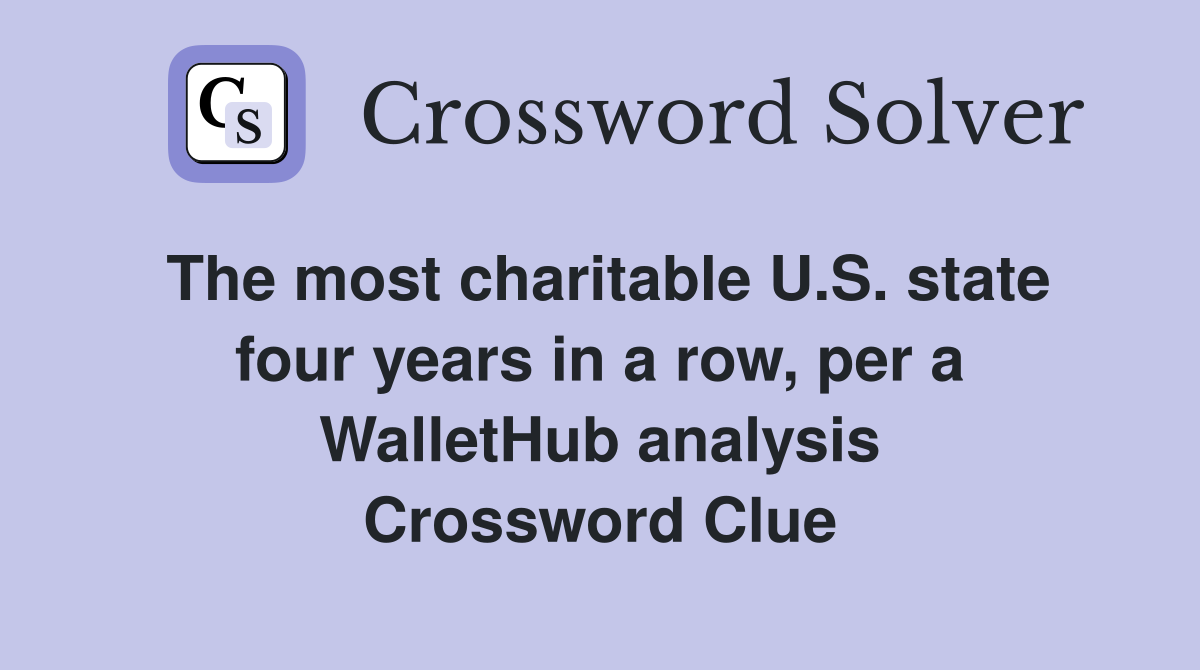 The most charitable U.S. state four years in a row, per a WalletHub analysis Crossword Clue