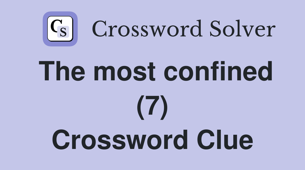 The most confined (7) Crossword Clue