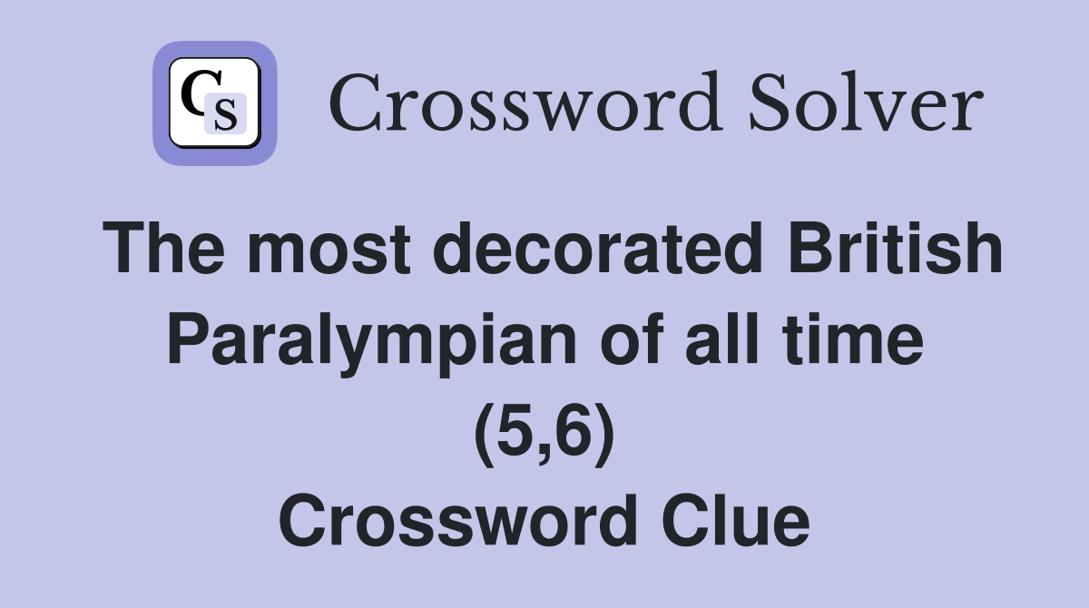 The most decorated British Paralympian of all time (5,6) Crossword Clue