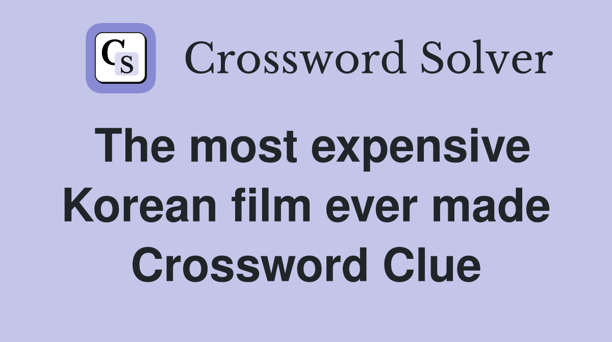 The most expensive Korean film ever made Crossword Clue
