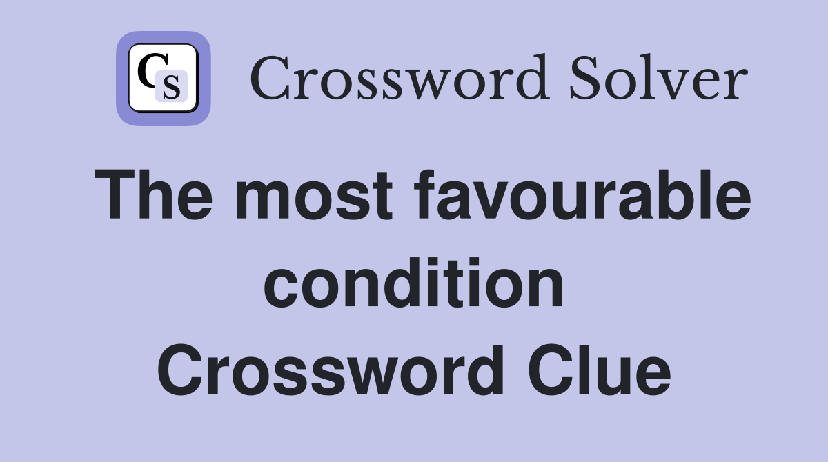 The most favourable condition Crossword Clue