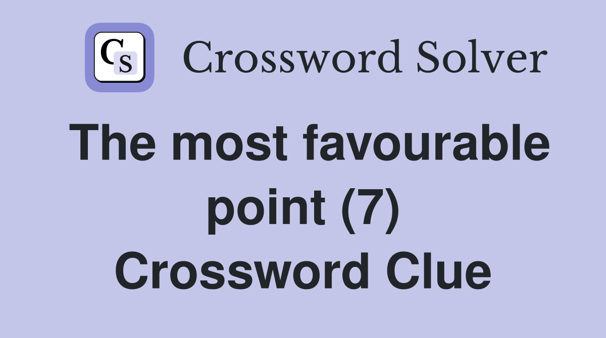 The most favourable point (7) Crossword Clue