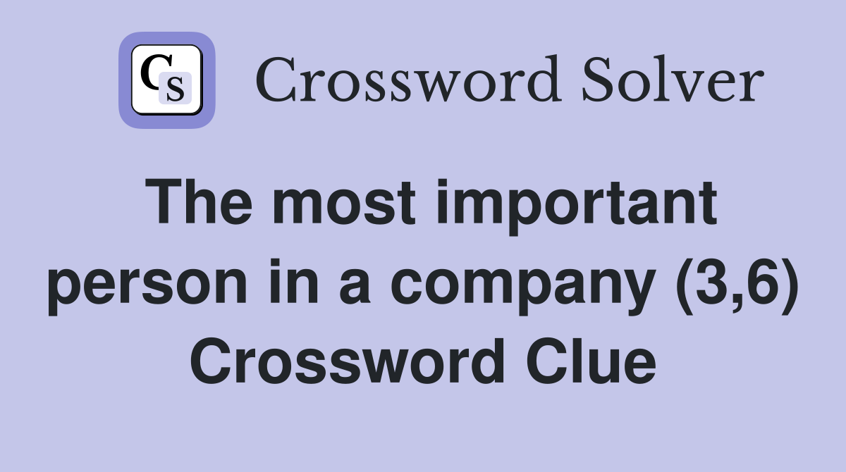 The most important person in a company (3,6) Crossword Clue