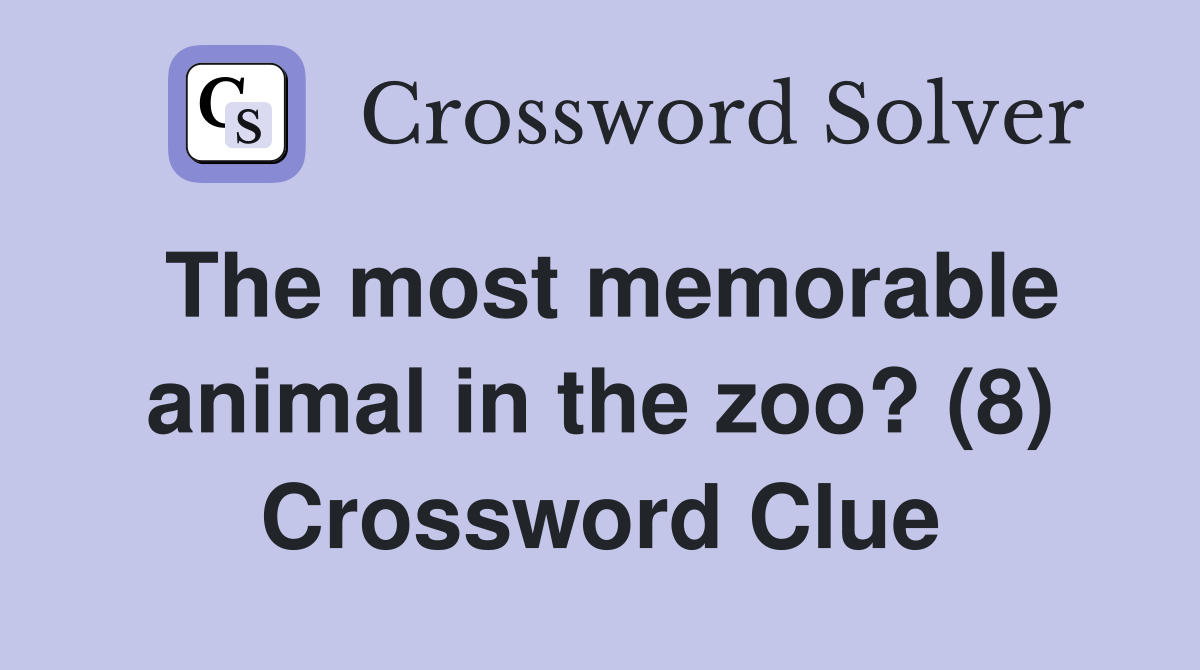 The most memorable animal in the zoo? (8) Crossword Clue