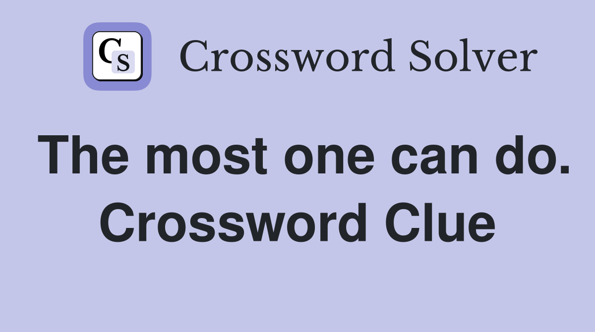 The most one can do. Crossword Clue