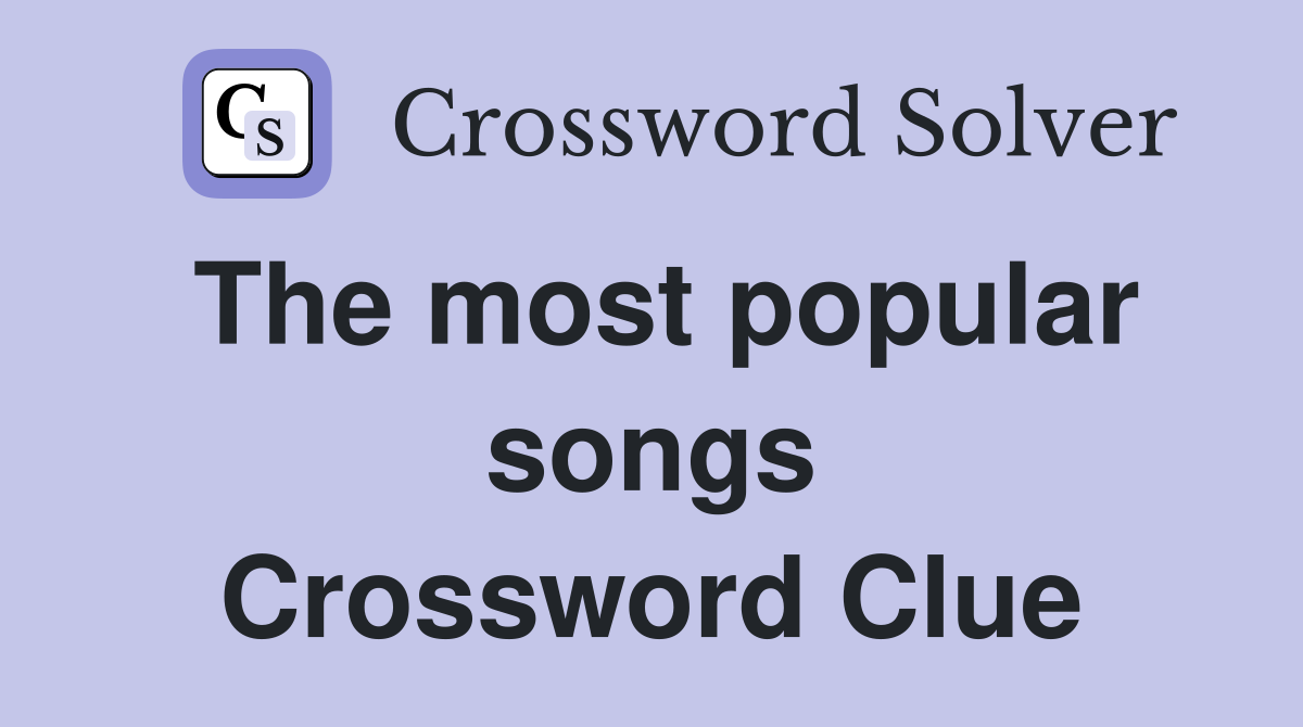 The most popular songs Crossword Clue