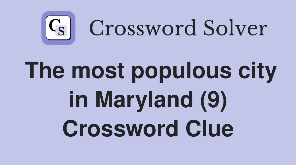 The most populous city in Maryland (9) Crossword Clue