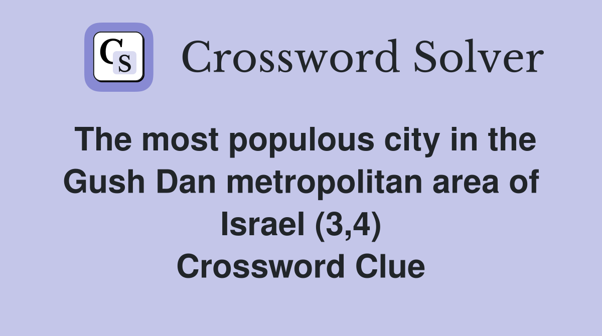 The most populous city in the Gush Dan metropolitan area of Israel (3,4) Crossword Clue